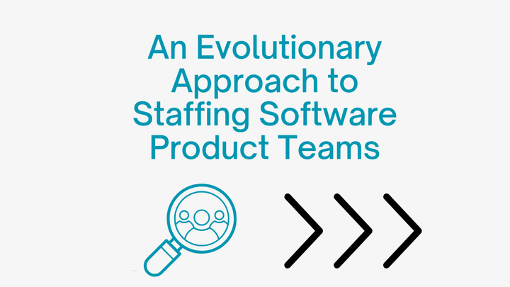 An Evolutionary Approach to Staffing Software Product Teams