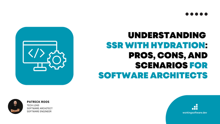 Understanding SSR with Hydration: Pros, Cons, and Scenarios for Software Architects